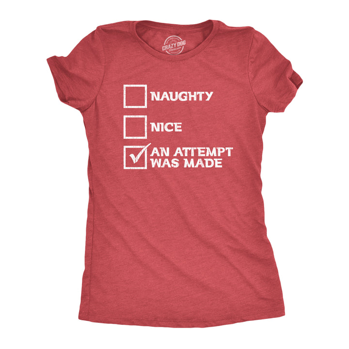 Funny Heather Red Naughty Nice An Attempt Was Made Womens T Shirt Nerdy Christmas Tee