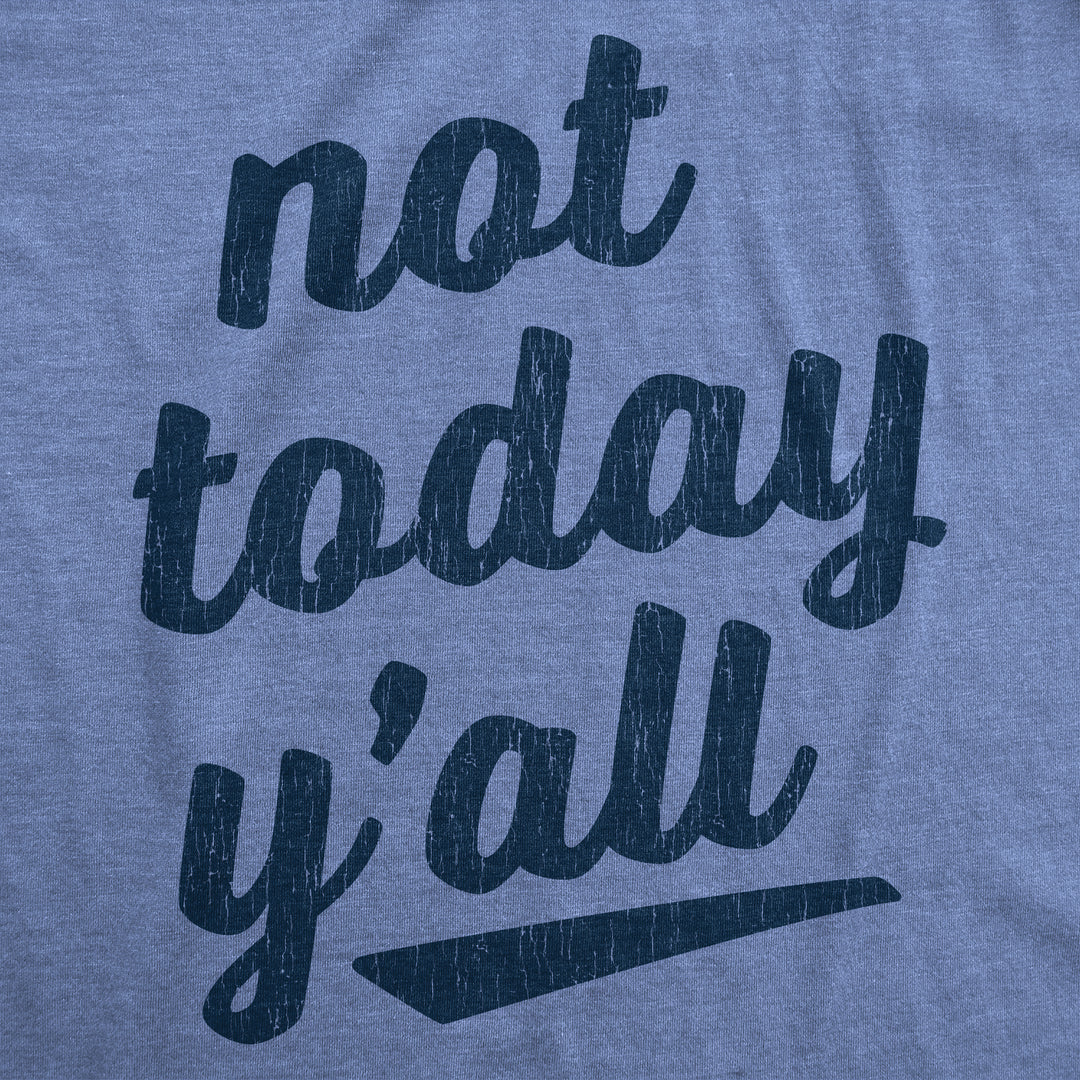Not Today Y'all Men's T Shirt