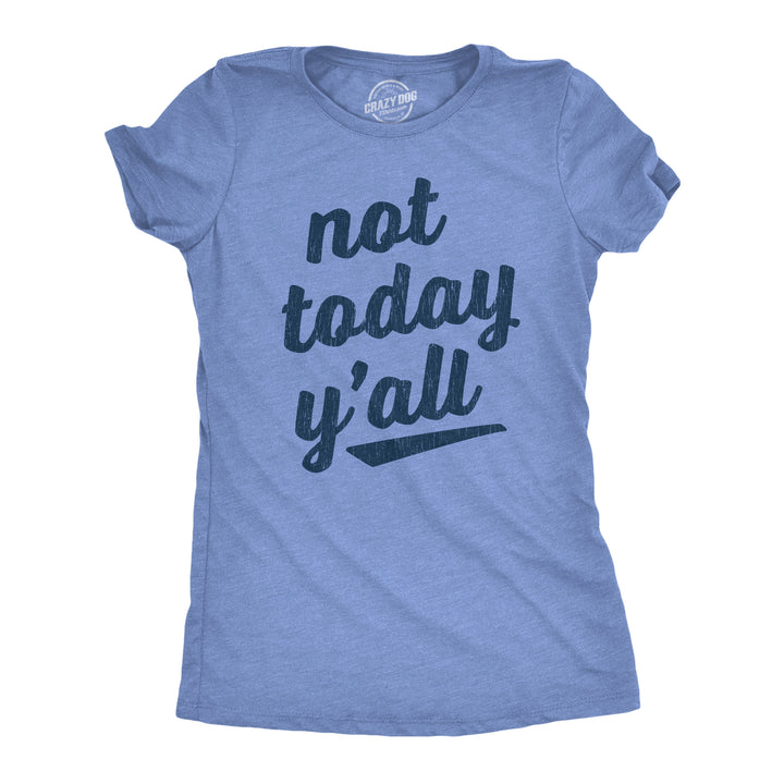 Funny Heather Light Blue Not Today Y'all Womens T Shirt Nerdy Introvert Tee