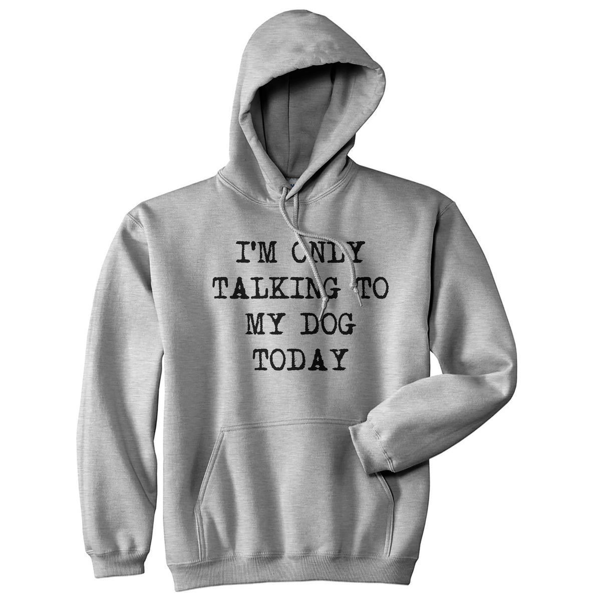 Funny Heather Grey - Only Talking I&#39;m Only Talking To My Dog Today Hoodie Nerdy Dog Introvert Tee