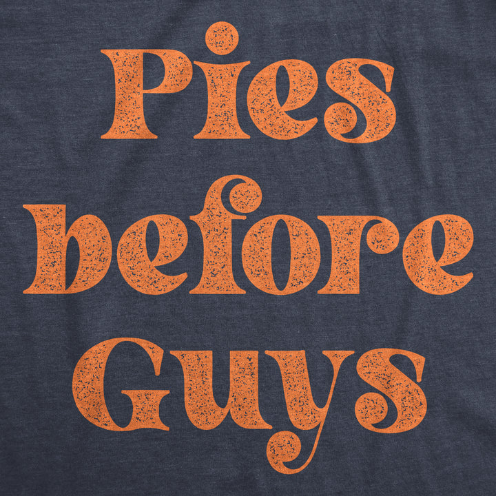 Pies Before Guys Women's T Shirt