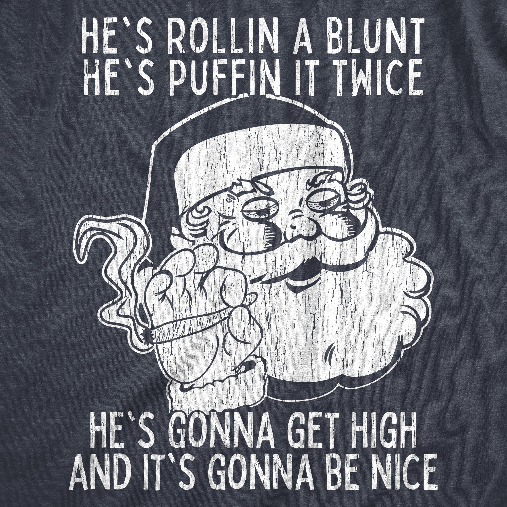 Funny Heather Navy He's Gonna Get High Mens T Shirt Nerdy Christmas 420 Tee