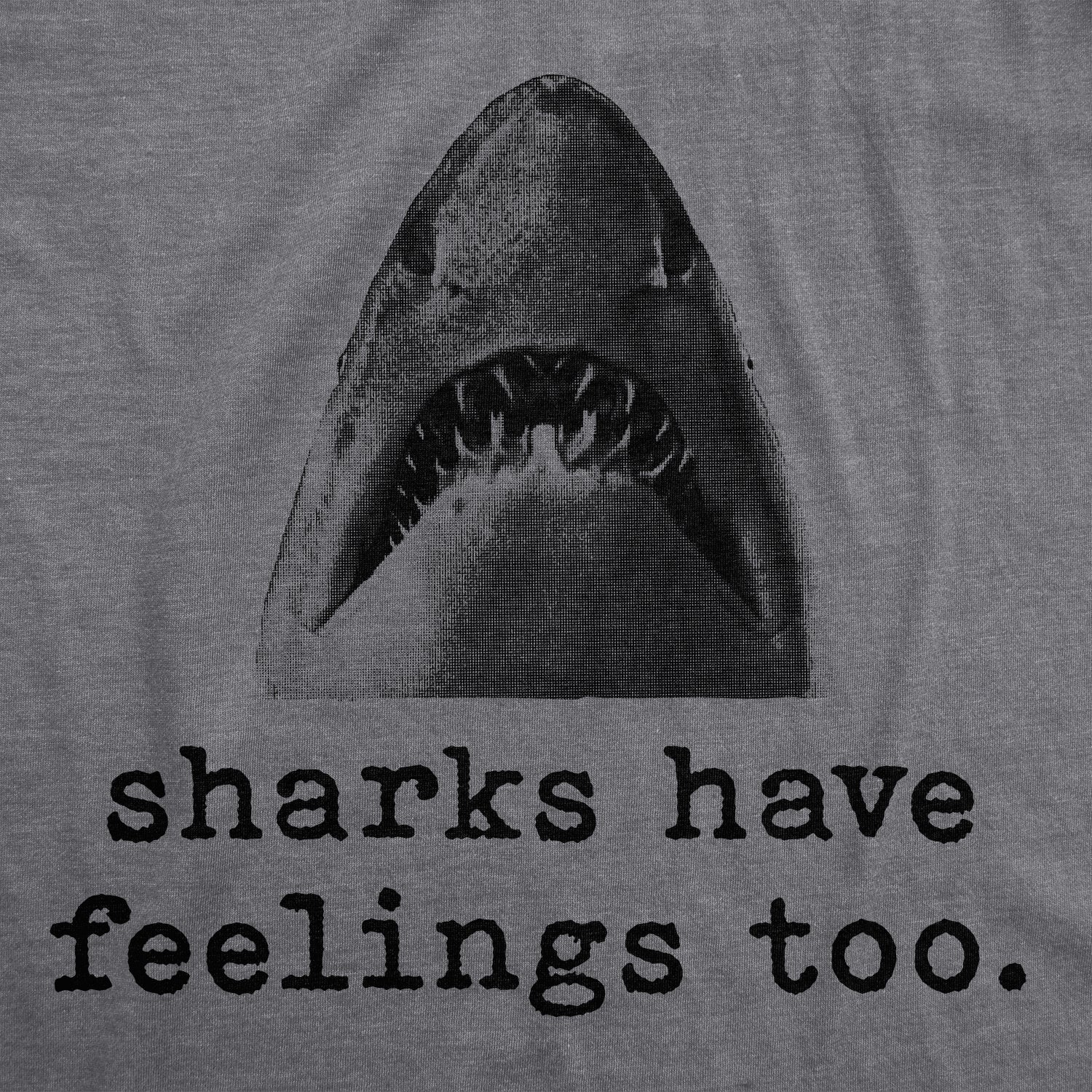 Funny Dark Heather Grey - Shark Feelings Sharks Have Feelings Too Womens T Shirt Nerdy Mother's Day Shark Week Tee