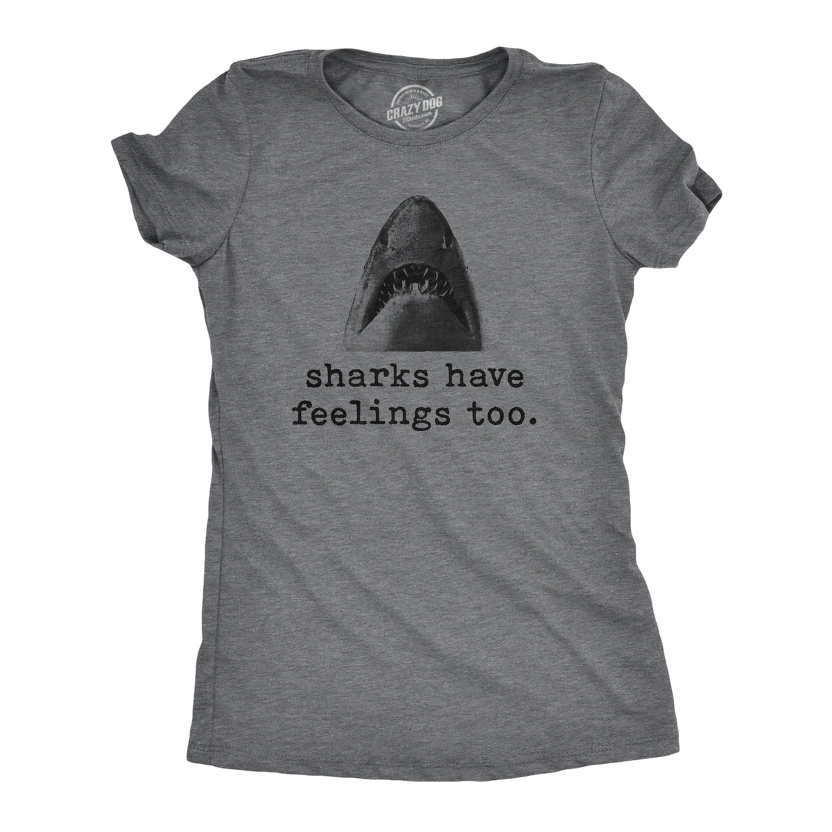 Funny Dark Heather Grey - Shark Feelings Sharks Have Feelings Too Womens T Shirt Nerdy Mother&#39;s Day Shark Week Tee