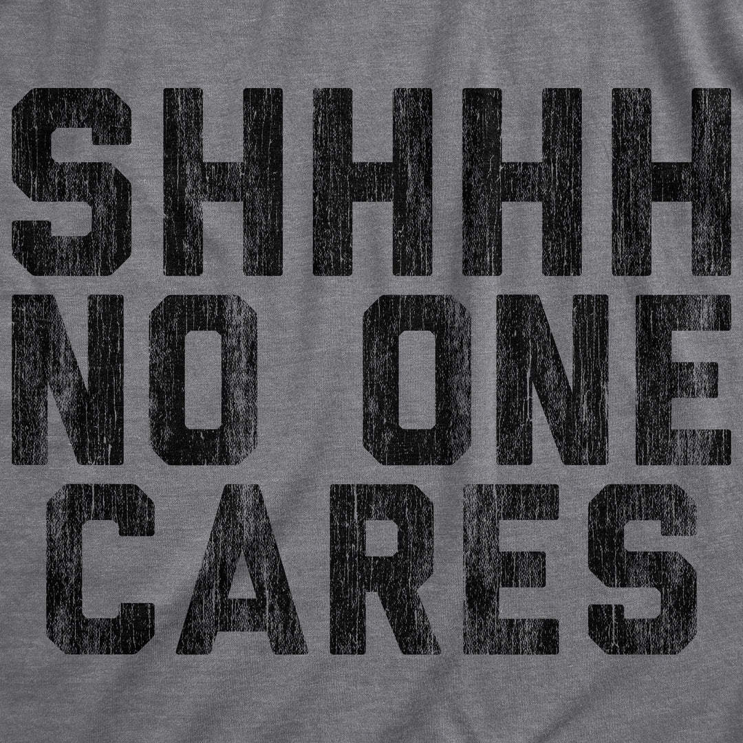 Shhh No One Cares Women's T Shirt