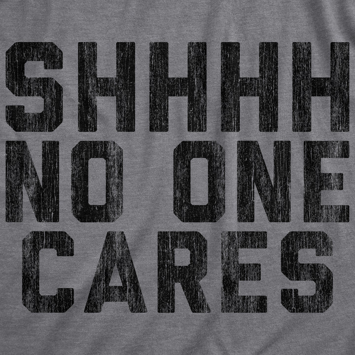 Shhh No One Cares Women's T Shirt