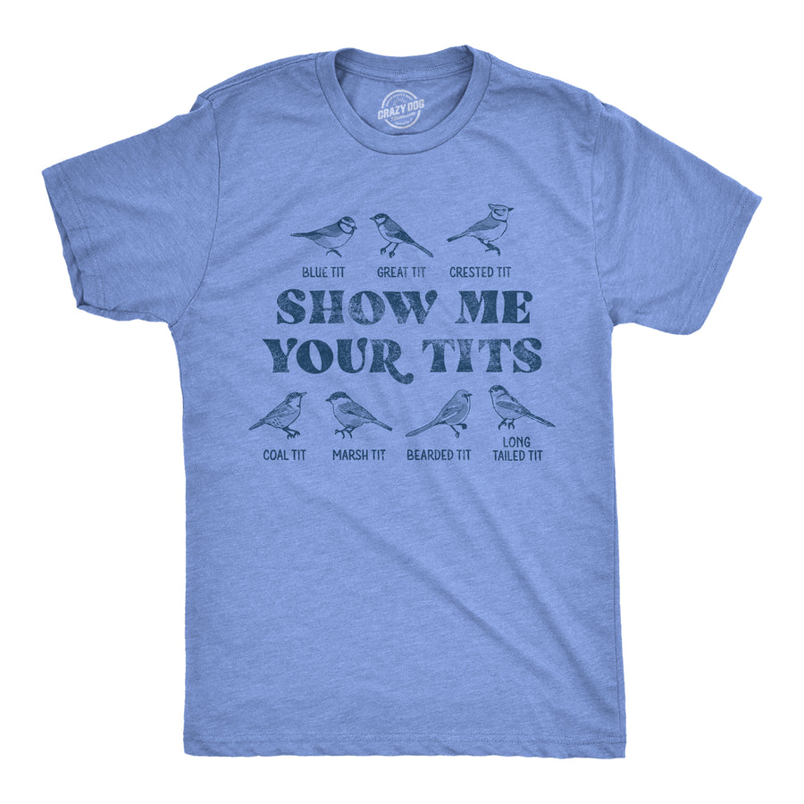 Funny Heather Light Blue Show Me Your Tits Mens T Shirt Nerdy Animal Sex Tee