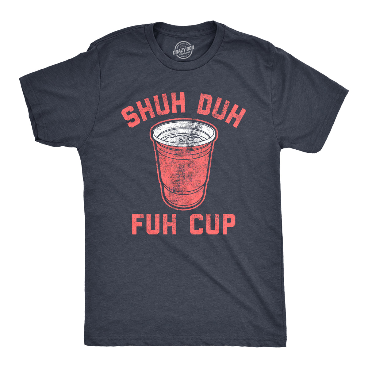 Funny Heather Navy Shuh Duh Fuh Cup Mens T Shirt Nerdy Beer Tee