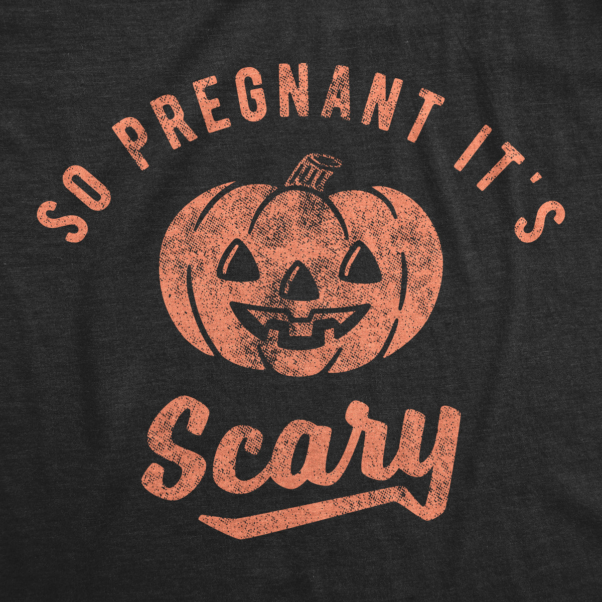 So Pregnant It&#39;s Scary Maternity Tshirt