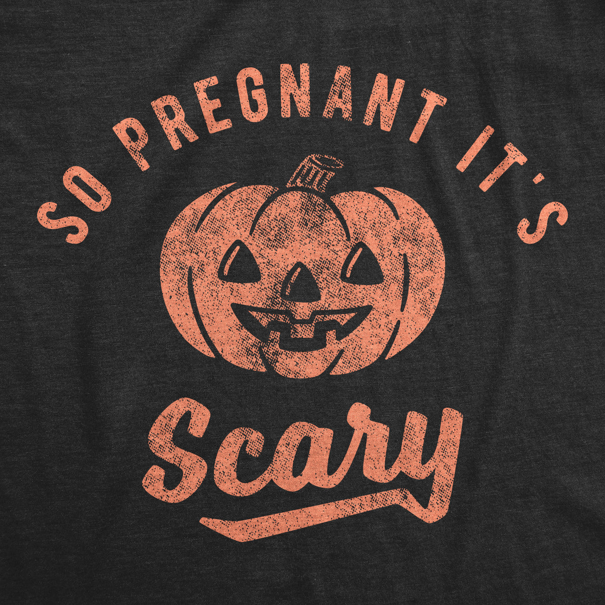 So Pregnant It&#39;s Scary Maternity T Shirt