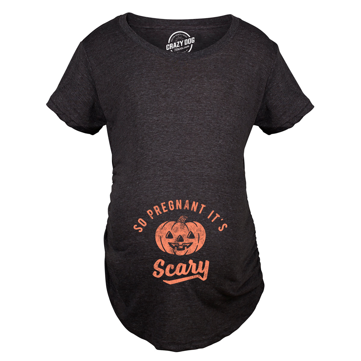 So Pregnant It&#39;s Scary Maternity T Shirt
