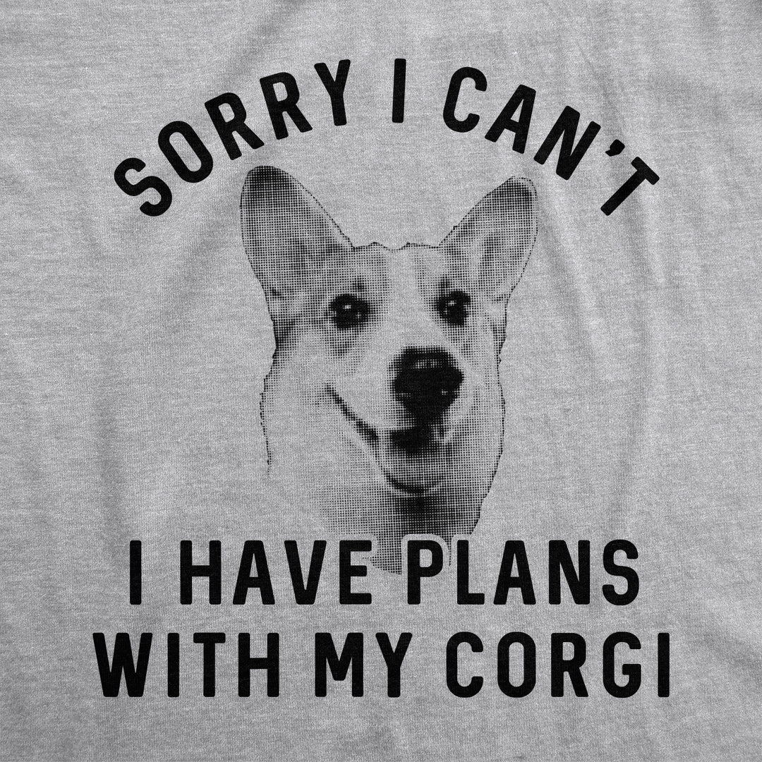 Sorry I Can't I Have Plans With My Corgi Men's T Shirt