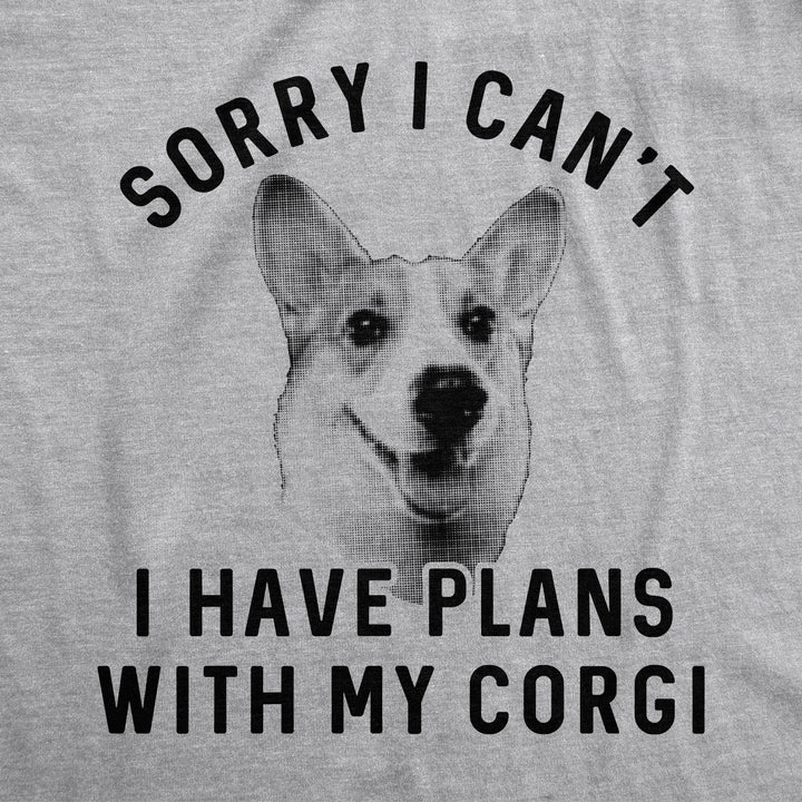 Sorry I Can't I Have Plans With My Corgi Men's T Shirt