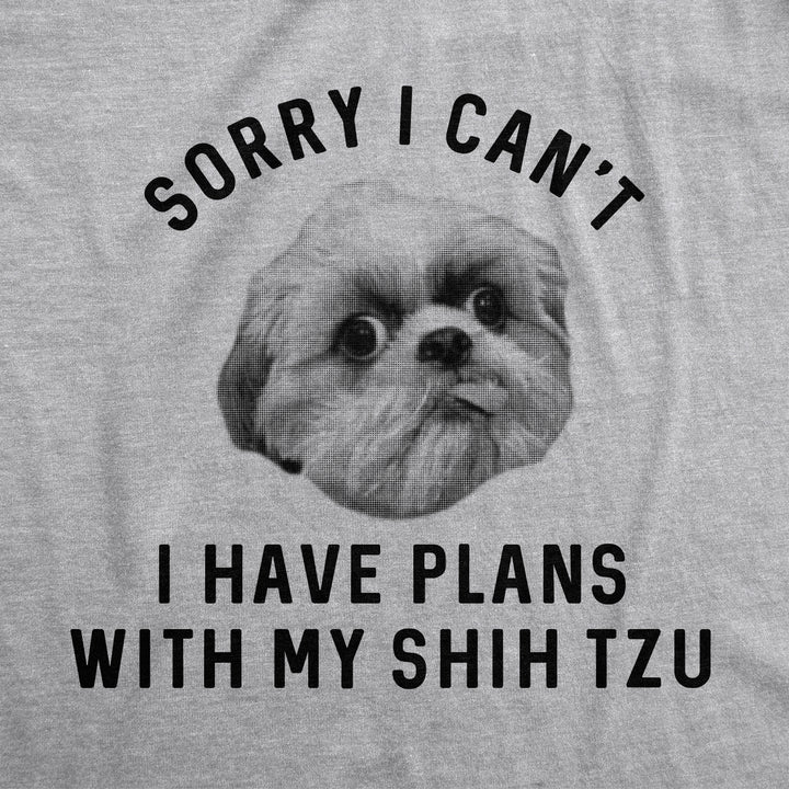 Sorry I Can't I Have Plans With My Shih Tzu Men's T Shirt
