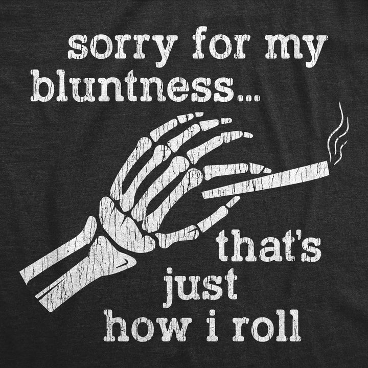 Sorry For My Bluntness That's Just How I Roll Men's T Shirt