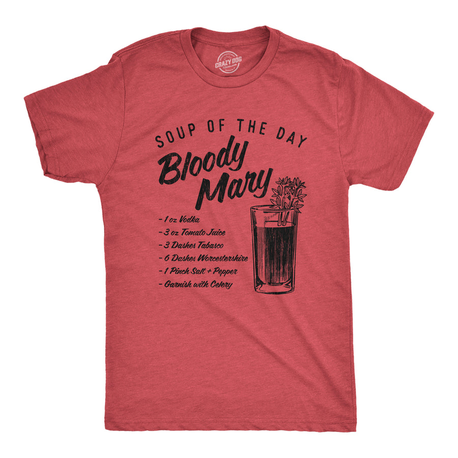 Funny Heather Red Soup Of The Day Bloody Mary Mens T Shirt Nerdy Drinking Liquor Tee