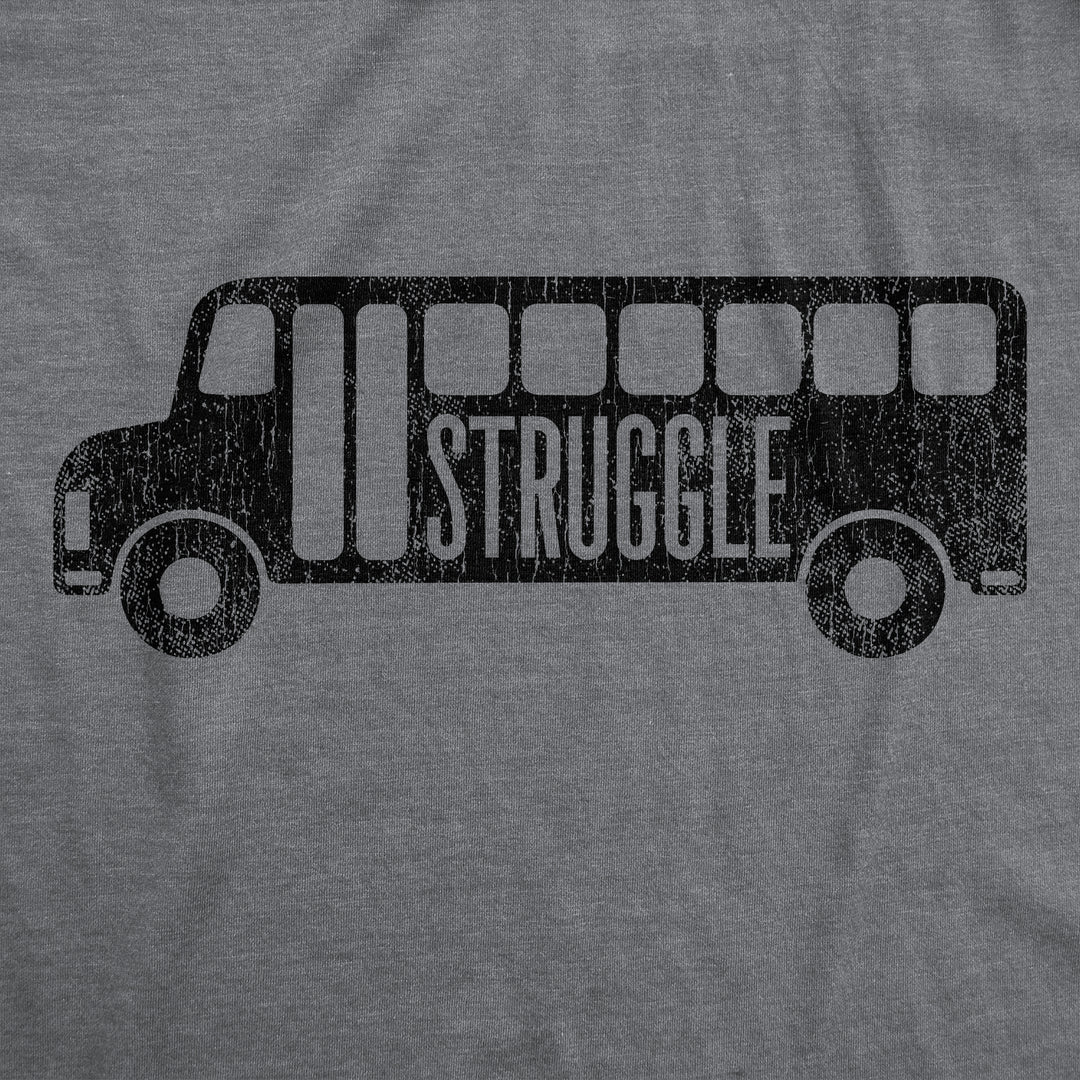 Struggle Bus Men's T Shirt