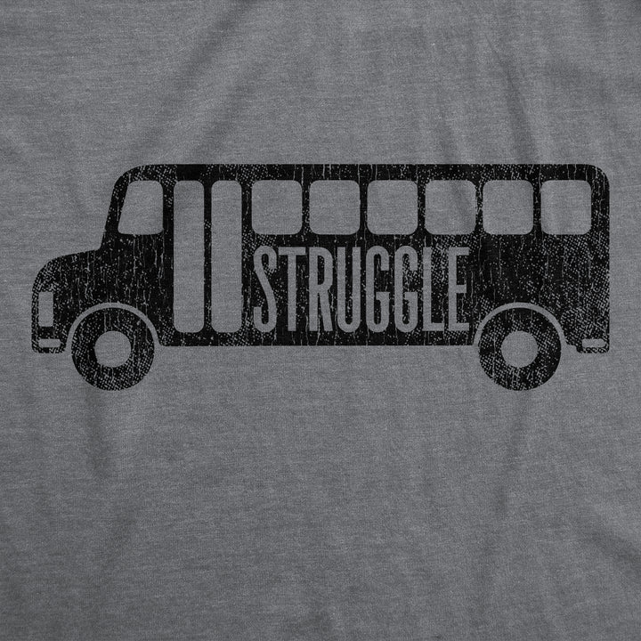 Struggle Bus Men's T Shirt