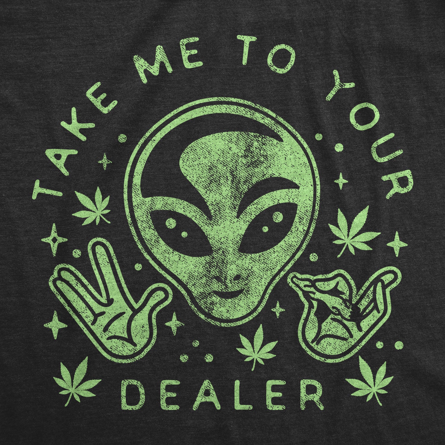 Funny Heather Black Take Me To Your Dealer Mens T Shirt Nerdy 420 Space Tee