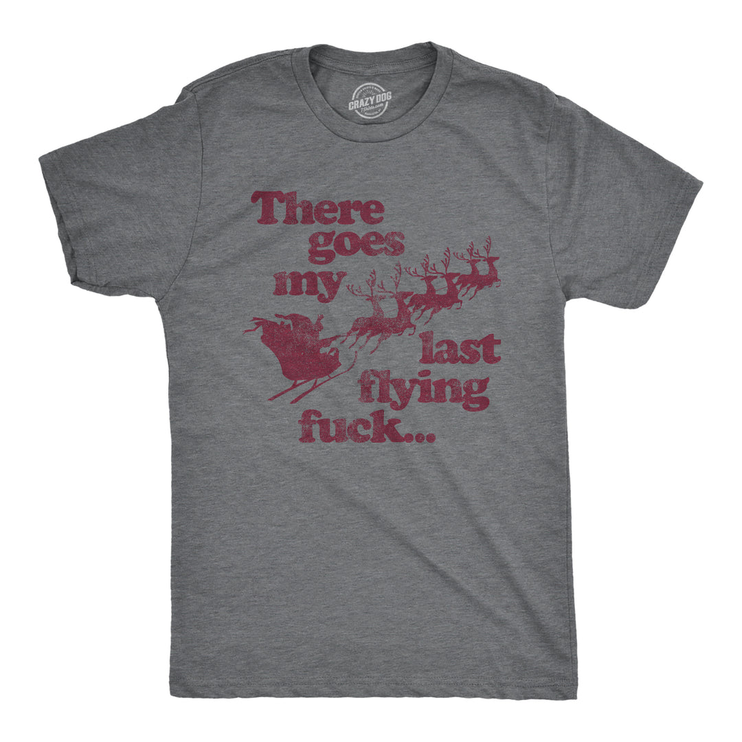 Funny Dark Heather Grey There Goes My Last Flying Fuck Santa Mens T Shirt Nerdy Christmas Sarcastic Tee