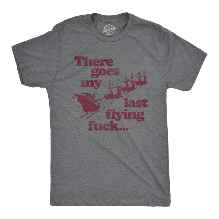 Funny Dark Heather Grey There Goes My Last Flying Fuck Santa Mens T Shirt Nerdy Christmas Sarcastic Tee