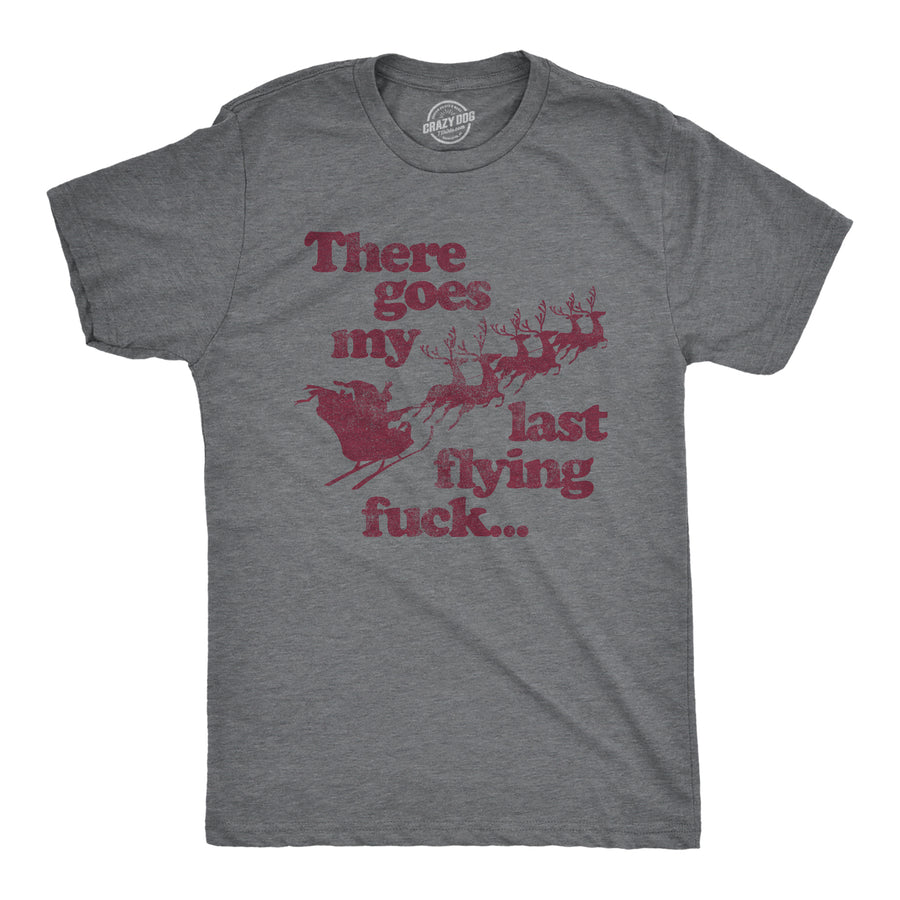 Funny Dark Heather Grey There Goes My Last Flying Fuck Santa Mens T Shirt Nerdy Christmas Sarcastic Tee