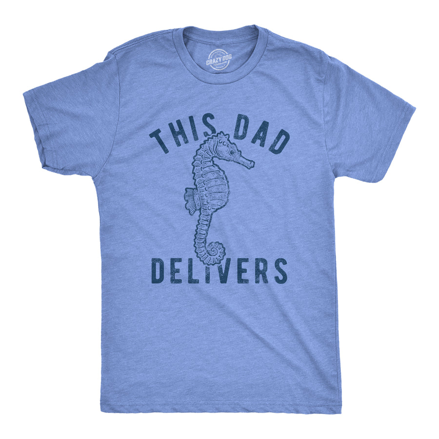 Funny Heather Light Blue This Dad Delivers Mens T Shirt Nerdy Father's Day Animal Tee