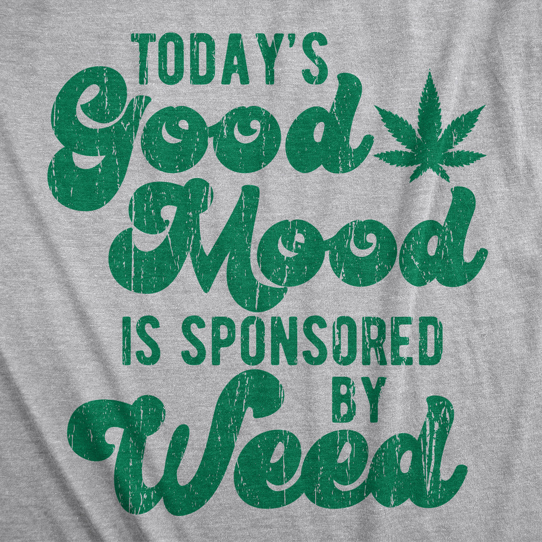 Today's A Good Mood Is Sponsored By Weed Men's T Shirt