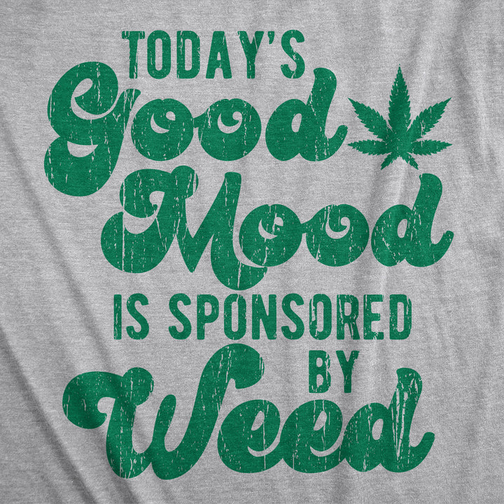 Today's A Good Mood Is Sponsored By Weed Men's T Shirt