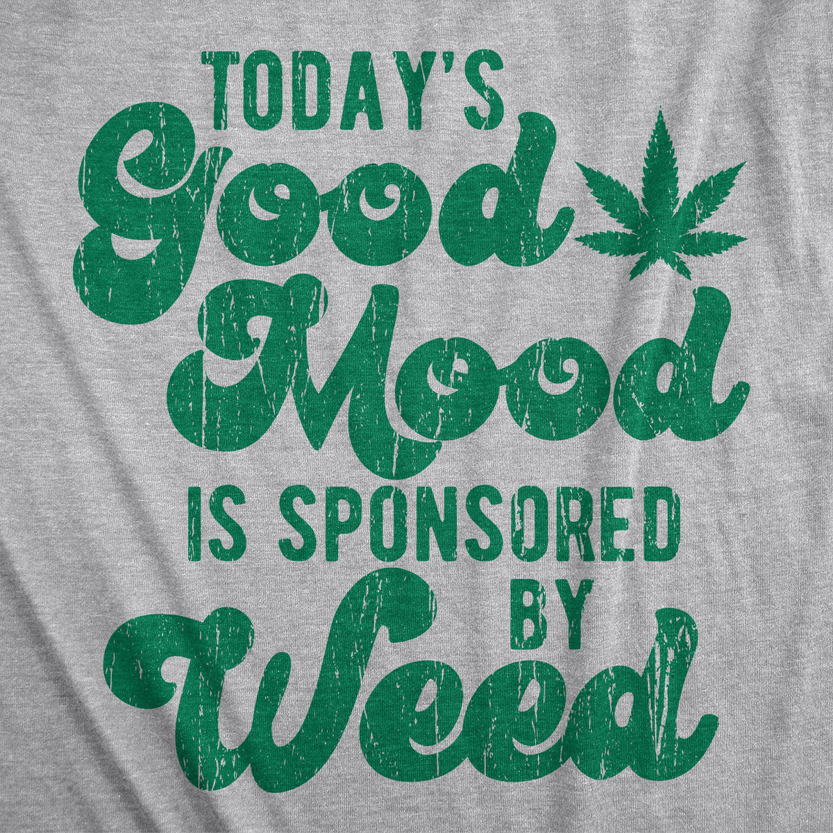 Today&#39;s A Good Mood Is Sponsored By Weed Men&#39;s T Shirt