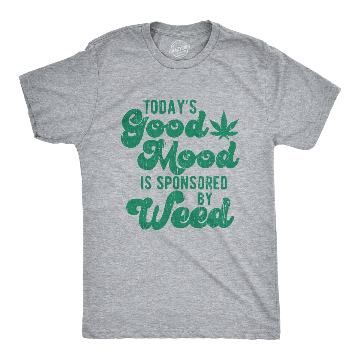 Funny Light Heather Grey Today&#39;s A Good Mood Is Sponsored By Weed Mens T Shirt Nerdy 420 Tee