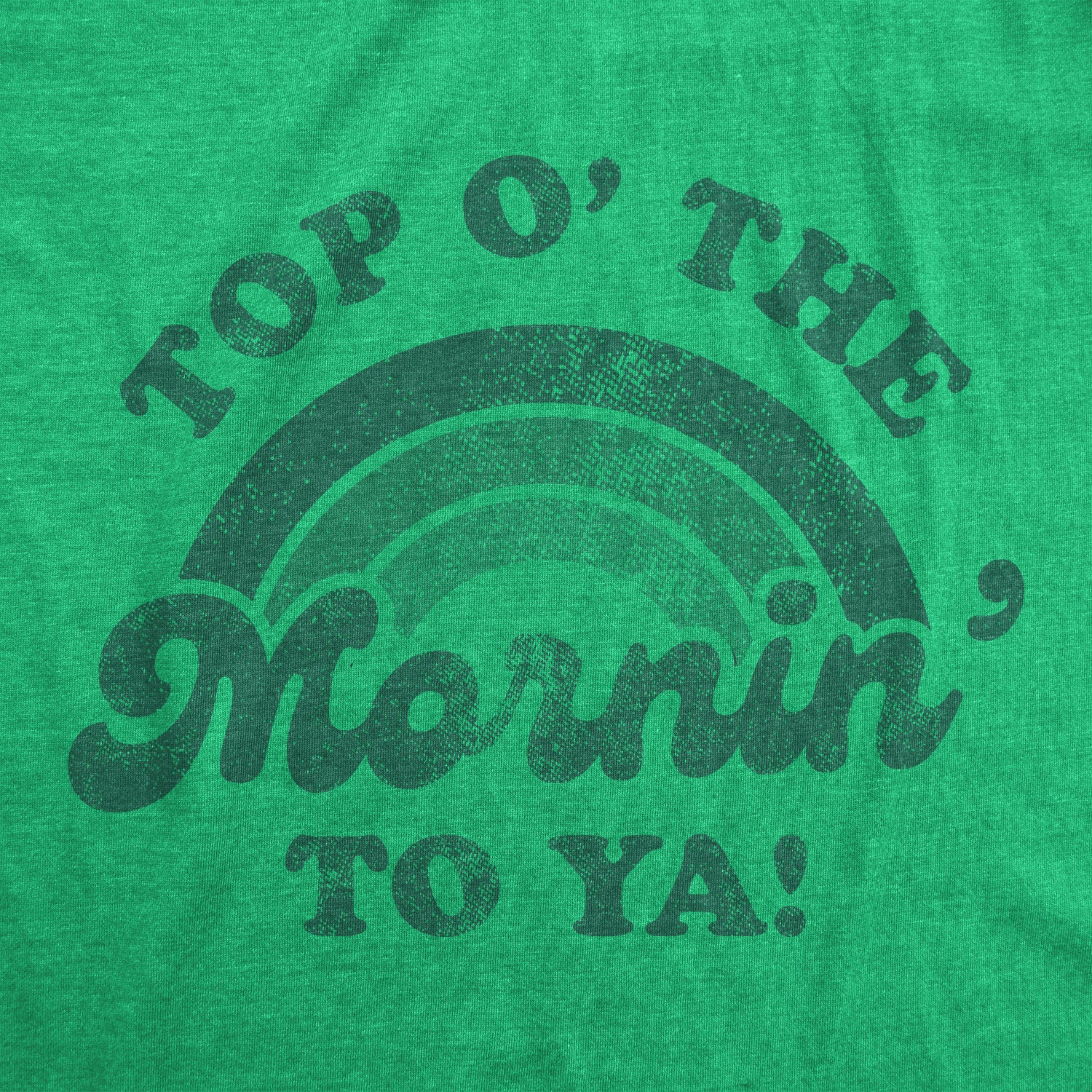 Funny Heather Green - Top o Mornin Top O' The Mornin' To Ya Womens T Shirt Nerdy Saint Patrick's Day Tee