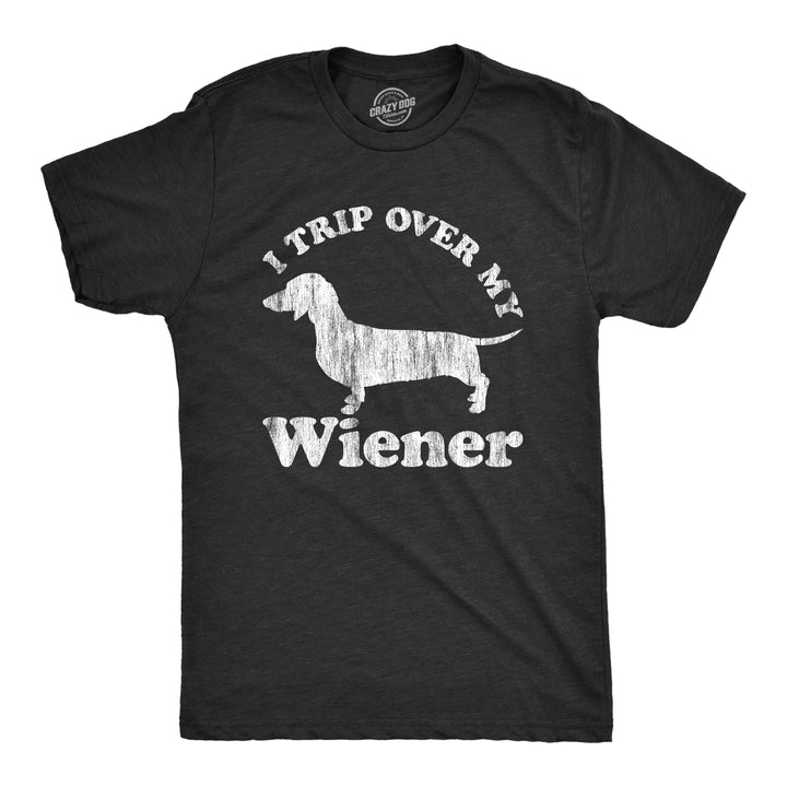 Funny Heather Black I Trip Over My Wiener Mens T Shirt Nerdy Dog Sarcastic Tee