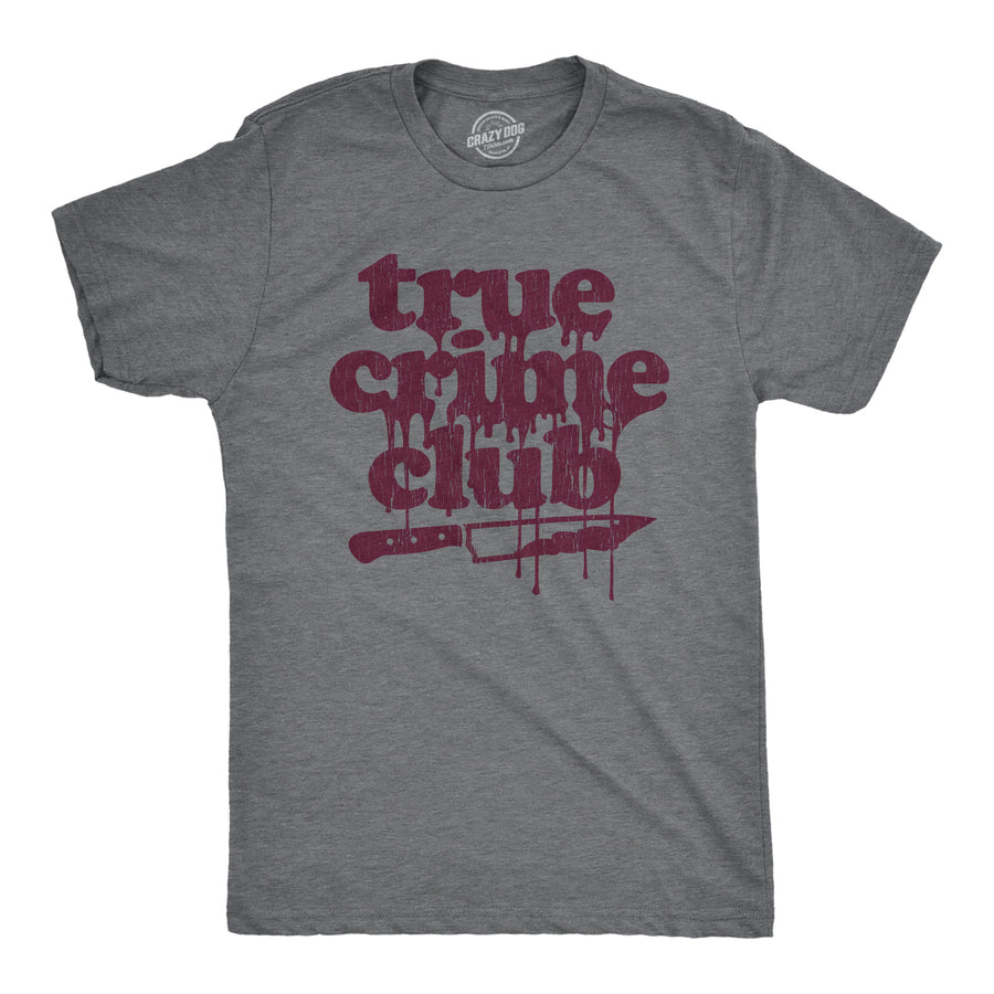 Funny Dark Heather Grey - True Crime True Crime Club Mens T Shirt Nerdy Halloween Sarcastic Tee