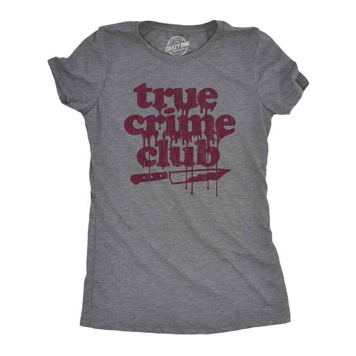 Funny Dark Heather Grey True Crime Club Womens T Shirt Nerdy Halloween Internet Tee