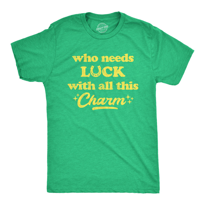 Funny Heather Green Who Needs Luck With All This Charm Mens T Shirt Nerdy Saint Patrick's Day Tee