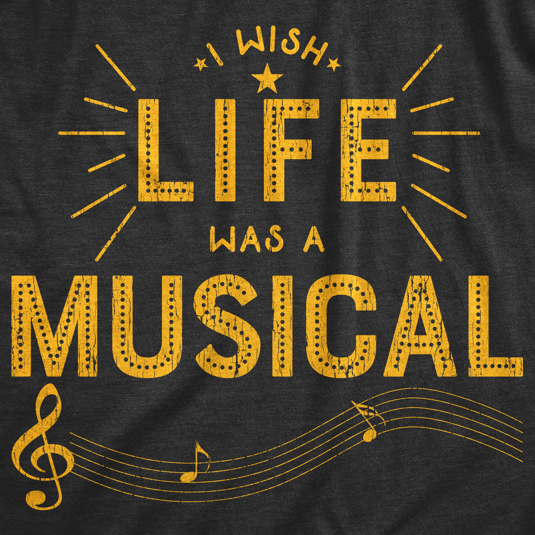 I Wish Life Was A Musical Women's T Shirt