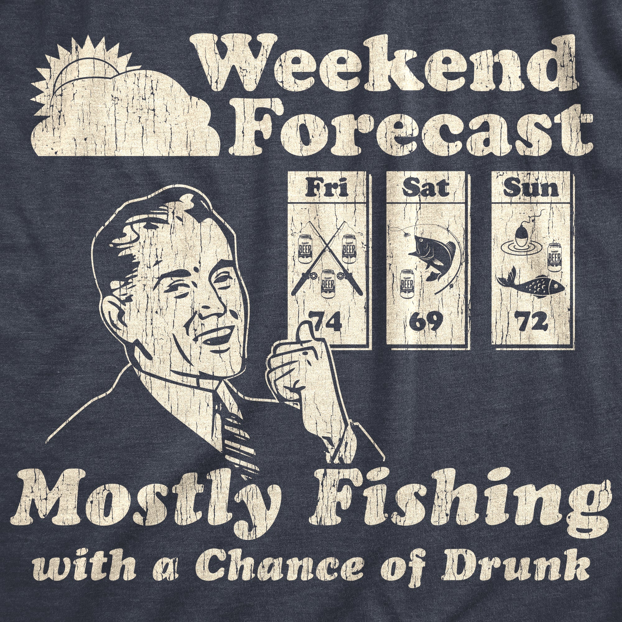 Funny Heather Navy - Forecast Weekend Forecast Mostly Fishing With A Chance Of Drunk Mens T Shirt Nerdy Fishing Drinking Tee