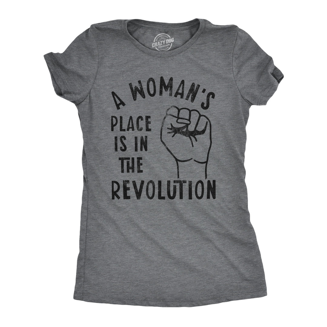 Funny Dark Heather Grey A Woman's Place Is In The Revolution Womens T Shirt Nerdy Political Tee