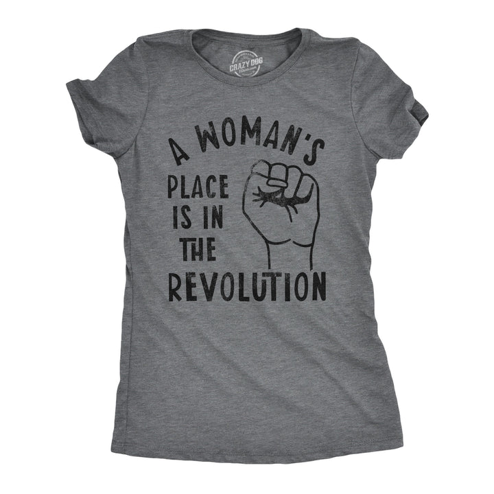 Funny Dark Heather Grey A Woman's Place Is In The Revolution Womens T Shirt Nerdy Political Tee