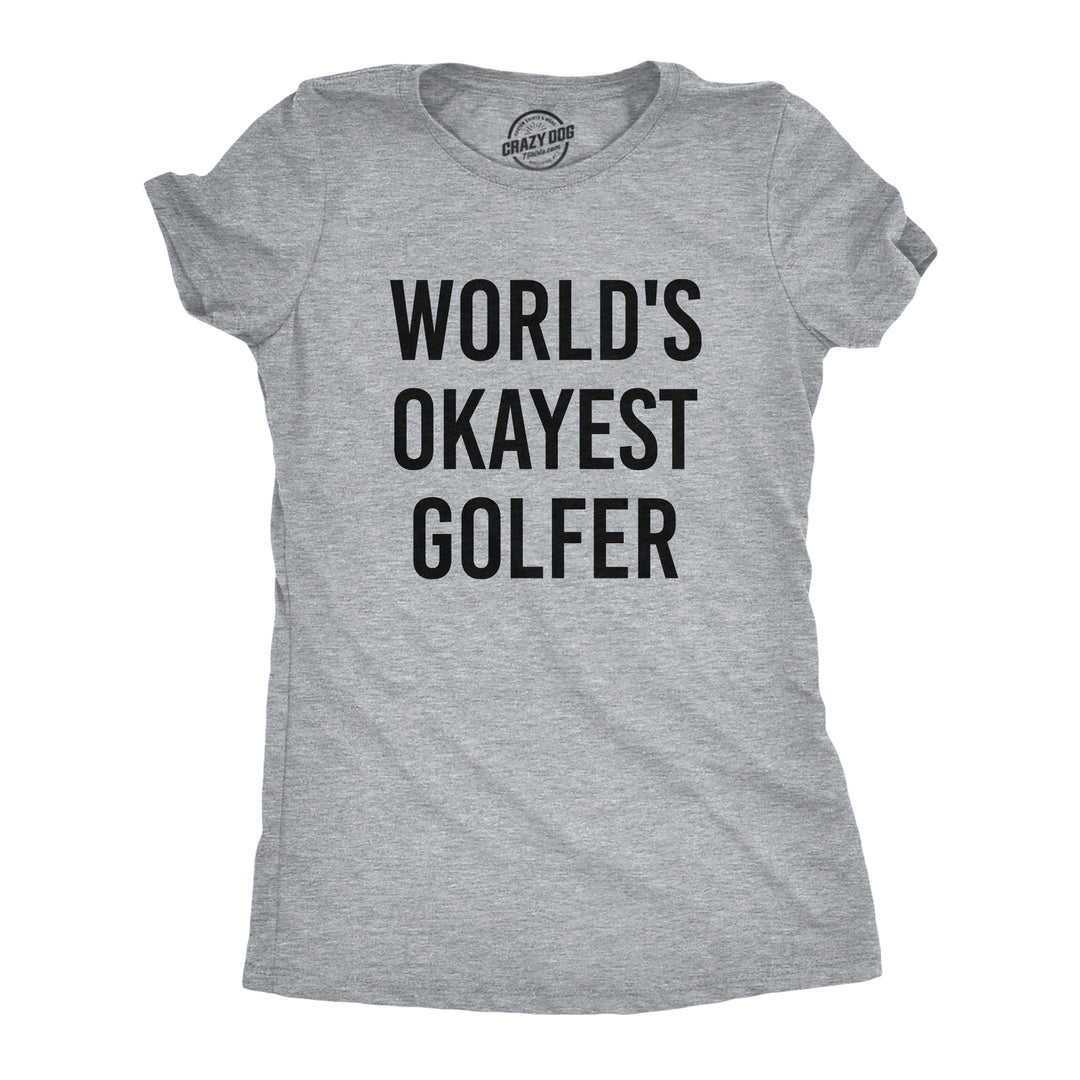 Funny Light Grey World's Okayest Golfer Womens T Shirt Nerdy Golf Tee