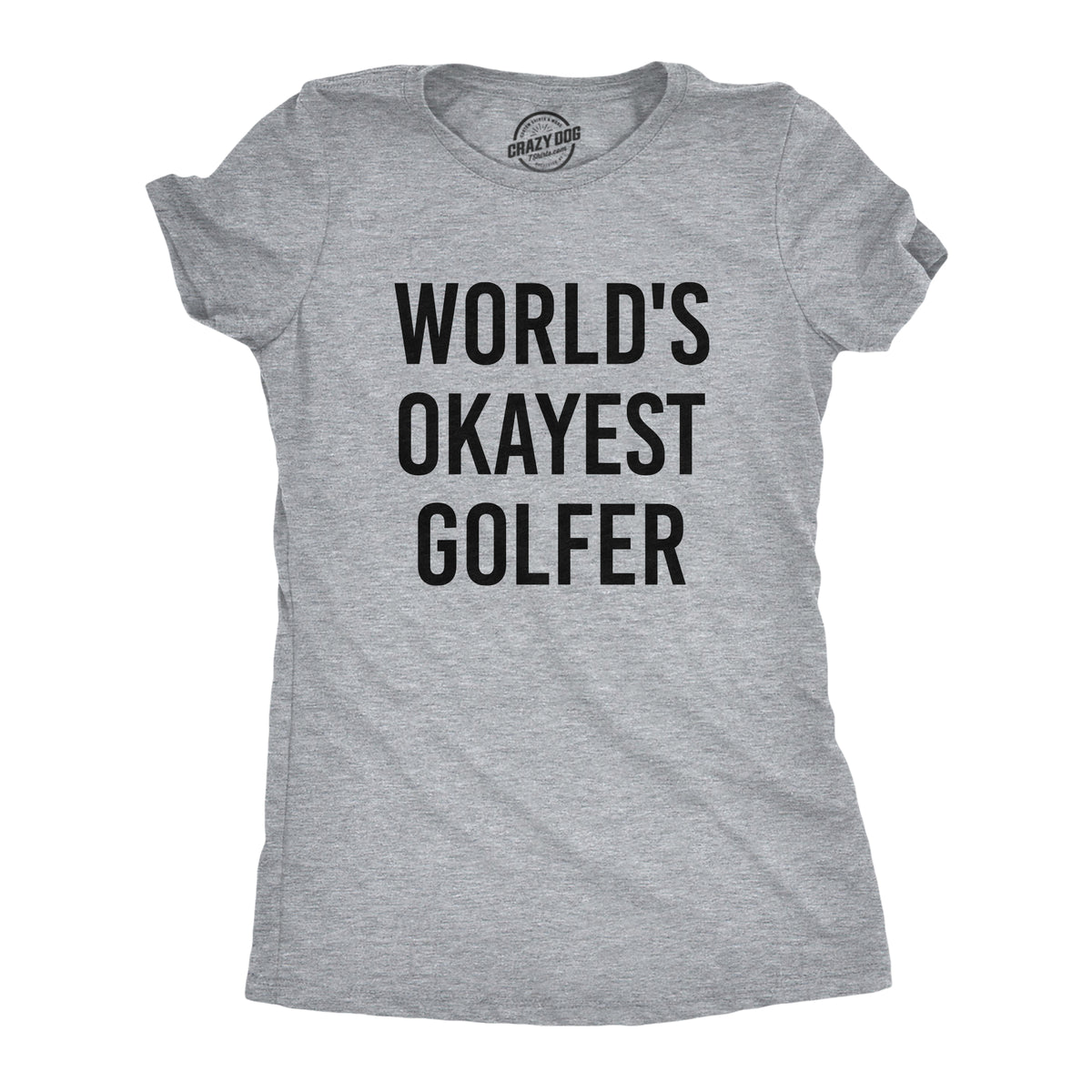 Funny Light Heather Grey - Okayest Golfer World&#39;s Okayest Golfer Womens T Shirt Nerdy Golf Tee