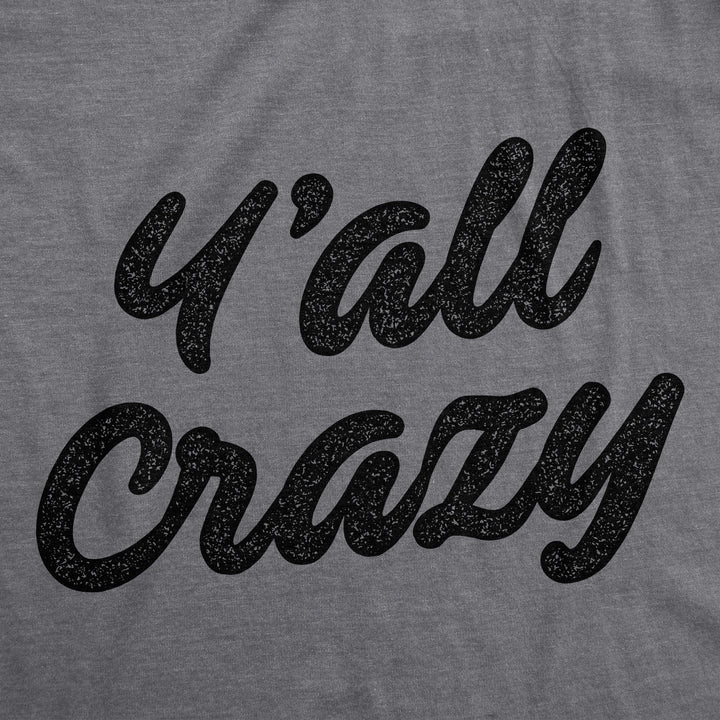 Y'all Crazy Men's T Shirt