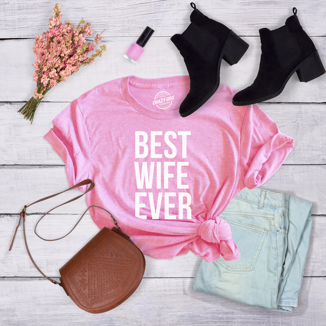 Best Wife Ever Women's T Shirt