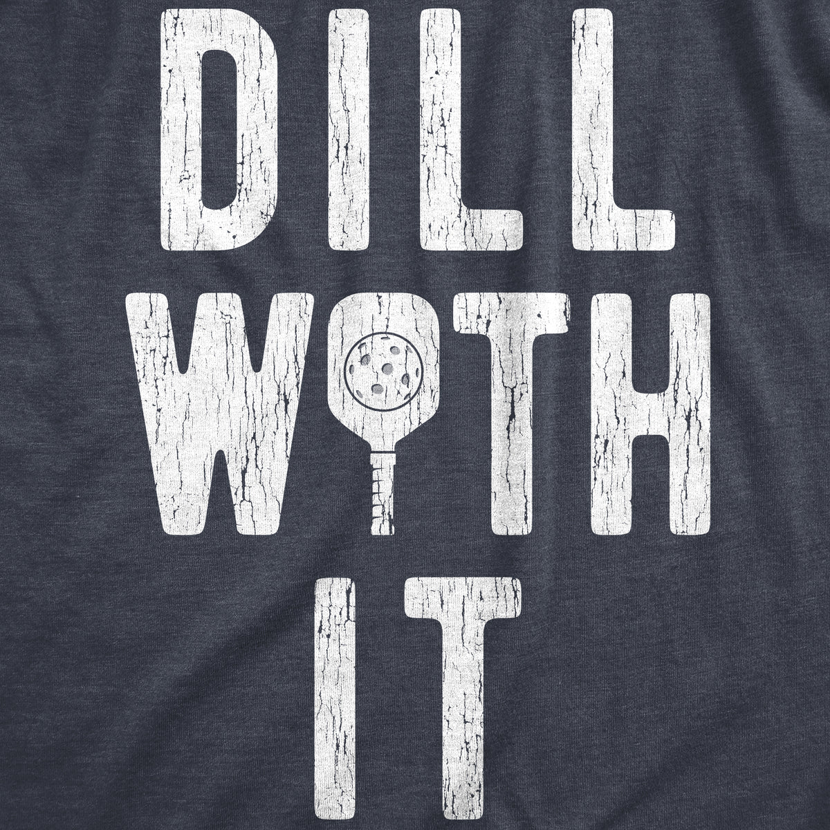 Dill With It Men&#39;s T Shirt