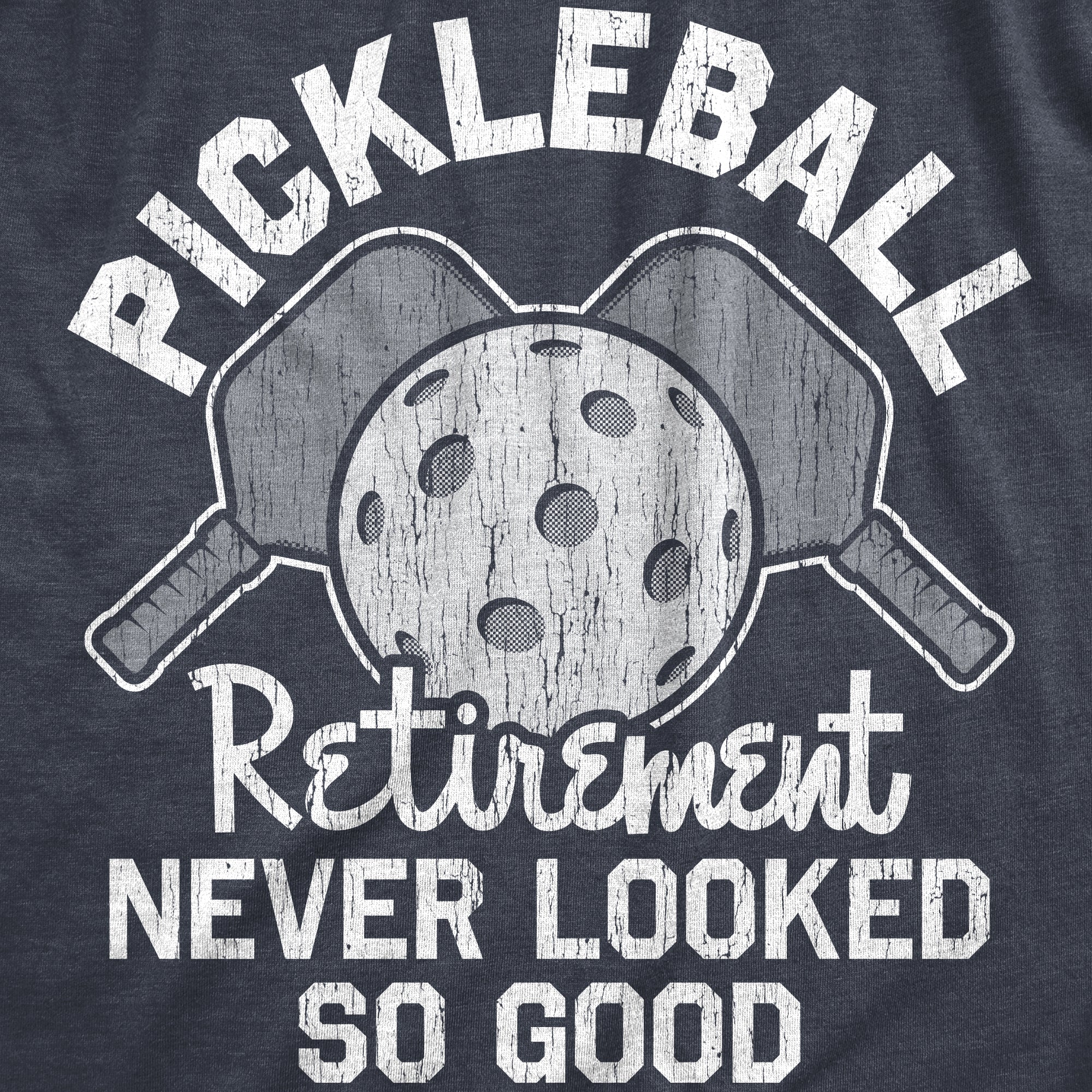 Funny Heather Navy - Retirement Pickleball Retirement Never Looked So Good Mens T Shirt Nerdy fitness Tee