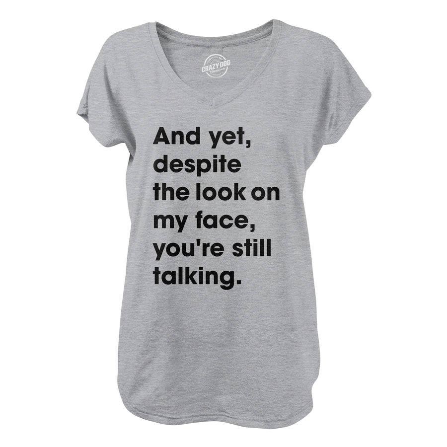 Funny Light Heather Grey And Yet, Despite The Look On My Face, You're Still Talking Nerdy Introvert Tee
