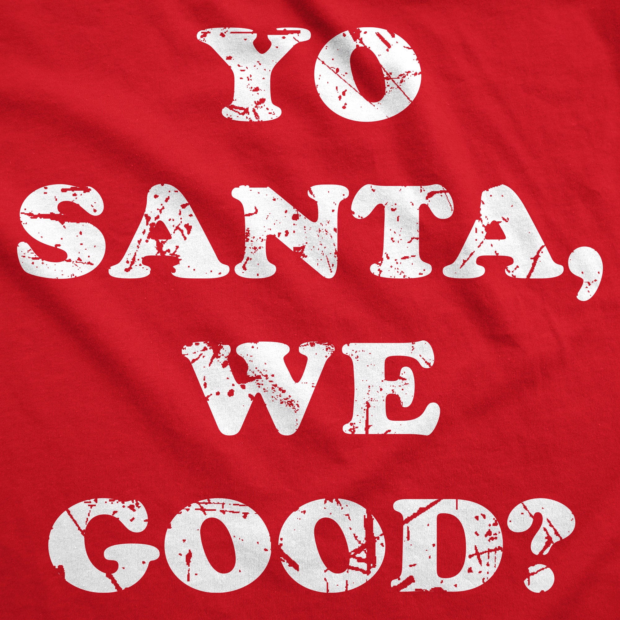Funny Red - We Good Yo Santa We Good Hoodie Nerdy Christmas Sarcastic Tee
