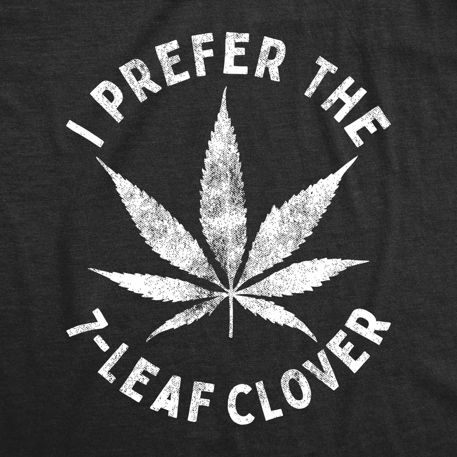 Funny Heather Black I Prefer The 7-Leaf Clover Womens T Shirt Nerdy Saint Patrick's Day 420 Tee