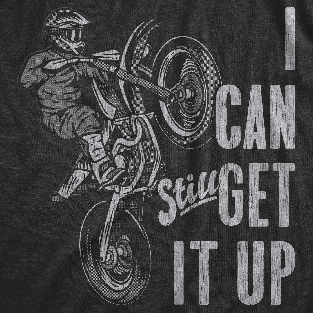 I Can Still Get It Up Men's T Shirt